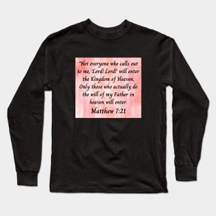 Bible Verse Matthew 7:21 Long Sleeve T-Shirt